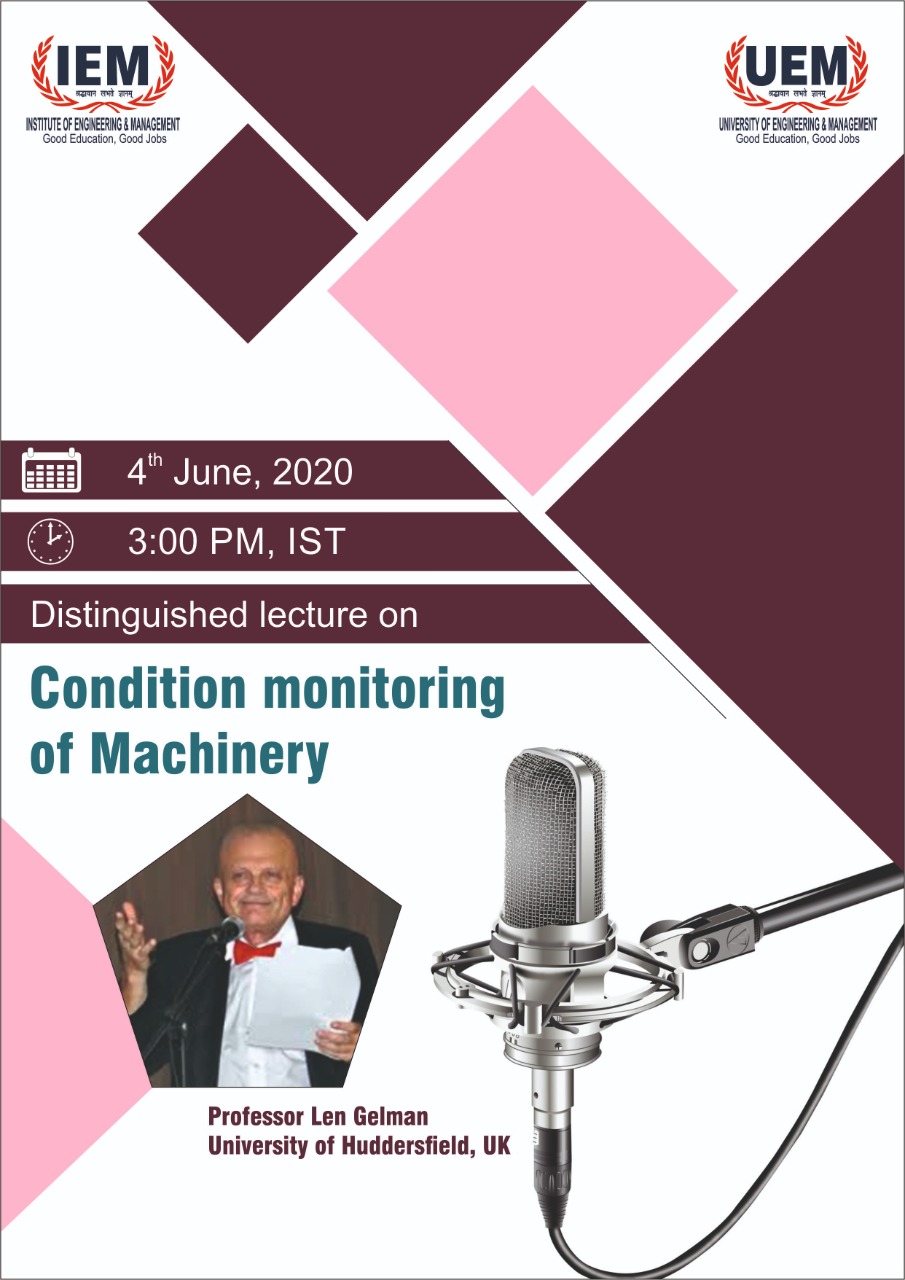 IEM/UEM Distinguished Foreign  Lecture_* on Topic* : " *Condition Monitoring of Machinery"*  by *Prof. Len Gelman* University of Huddersfield, UK