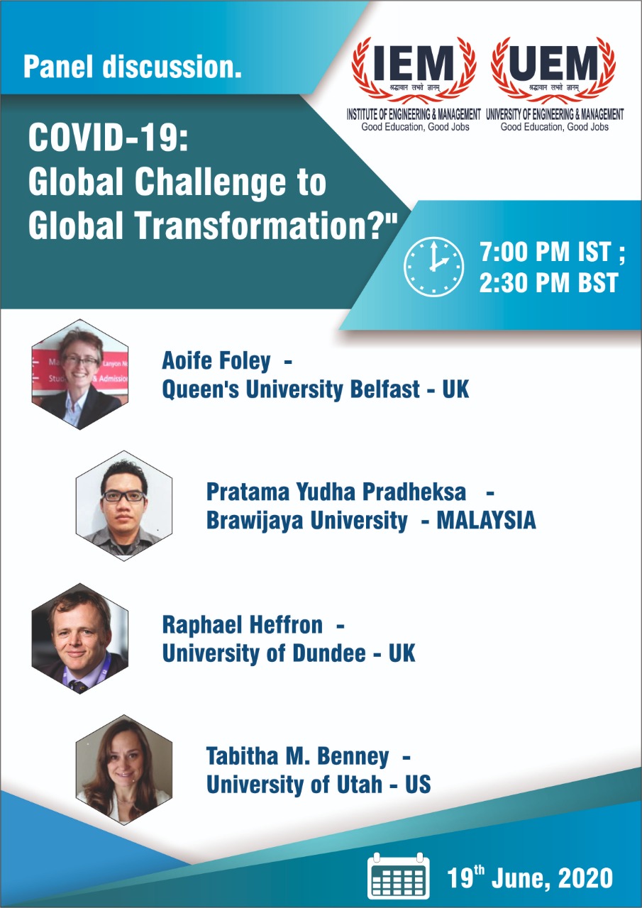 IEM/UEM PANEL DISCUSSION on Covid-19: Global Challenge or Global Transformation on JUNE 19 th, 2020 7:00 PM ( IST) ; 2:30 PM (BST)