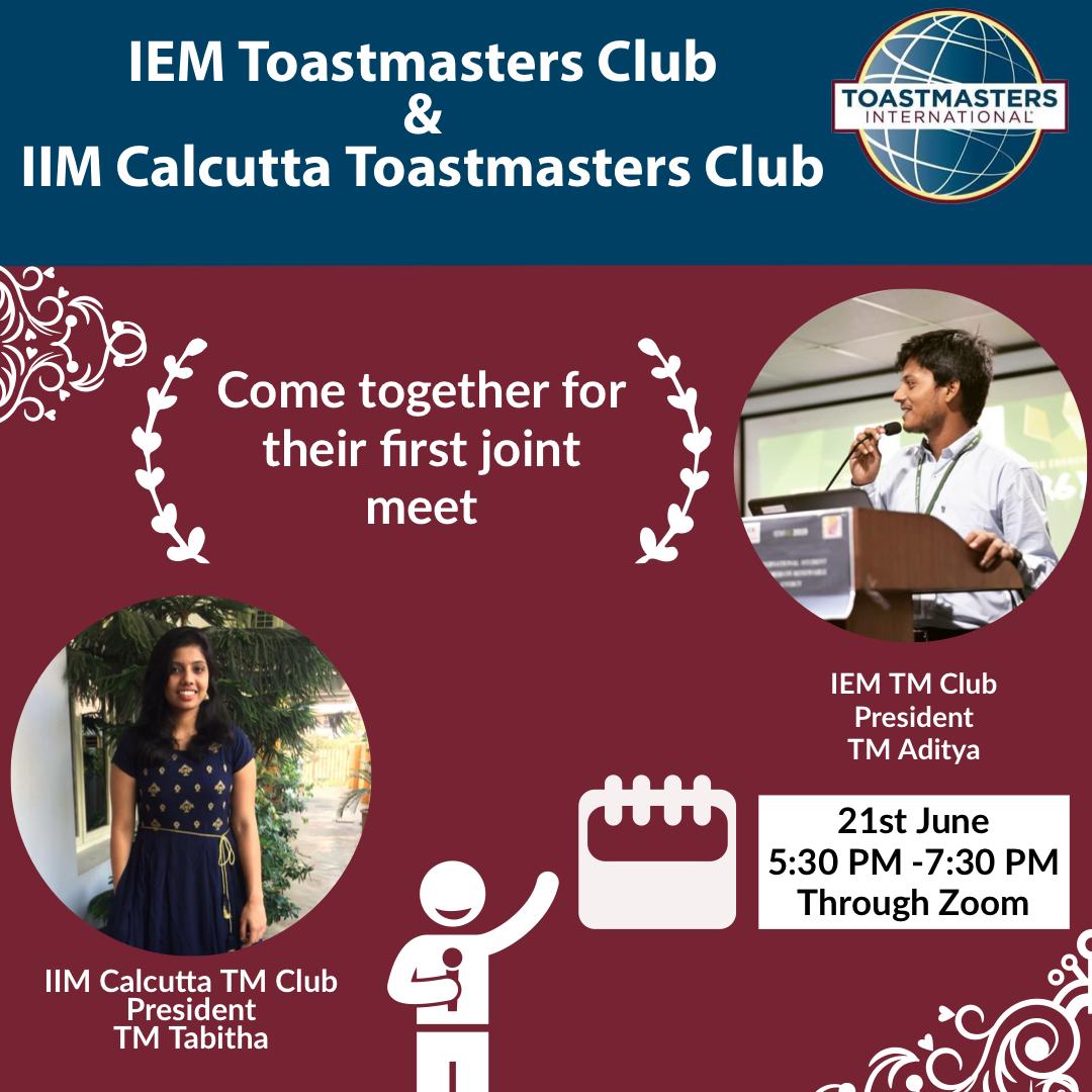 IEM Toastmasters Club and IIM Calcutta Toastmasters Club came together for their first joint meet on 21st June 2020 from 5:30 pm to 7:30 pm