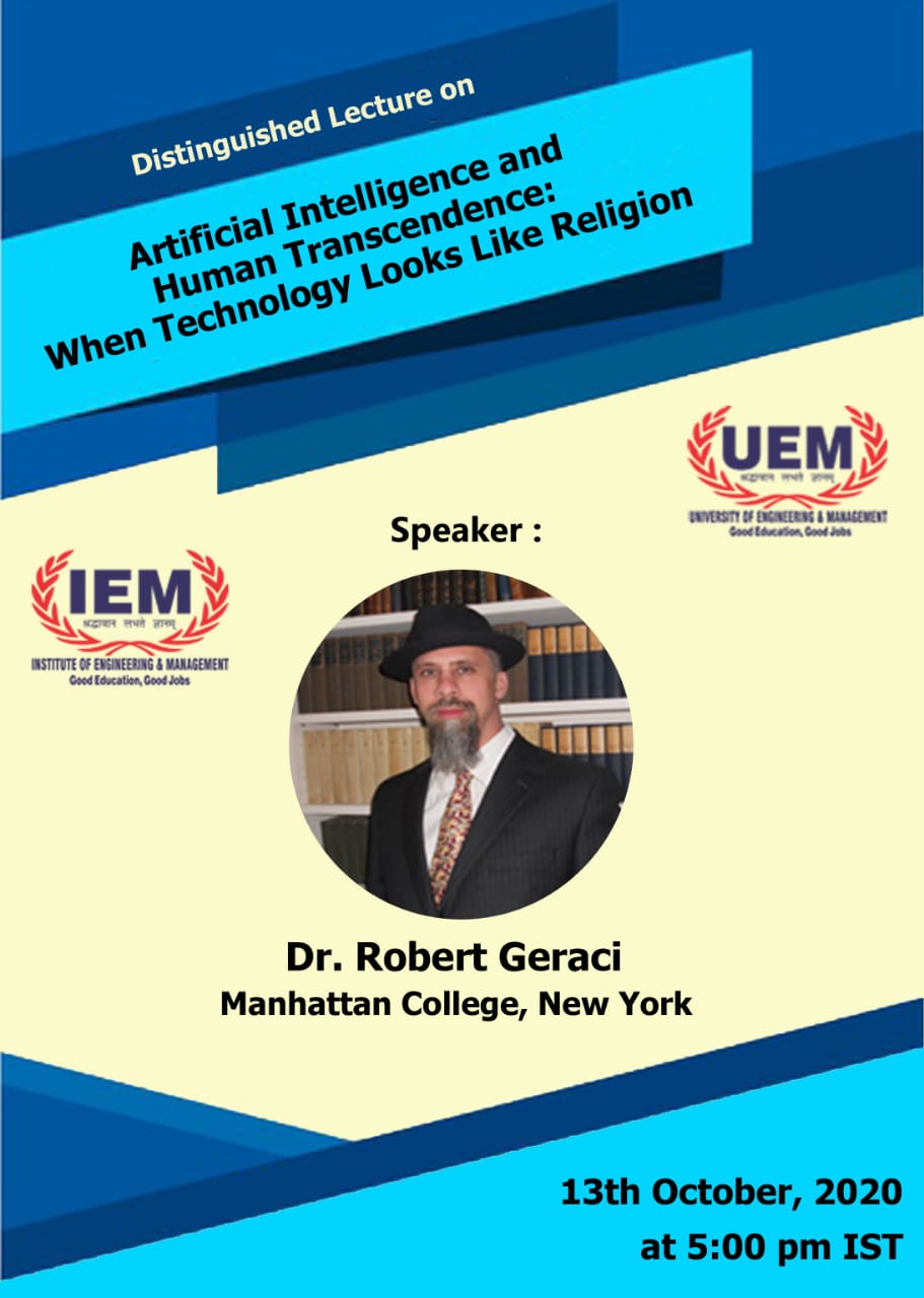 IEM/UEM FOREIGN DISTINGUISHED LECTURE on Artificial Intelligence & Human Transcendence: when technology looks like Religion by Robert Geraci, Manhattan College, Newyork on 13th October 2020